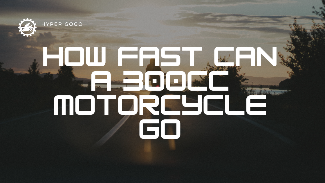How Fast Can a 300cc Motorcycle Go? – HYPER GOGO